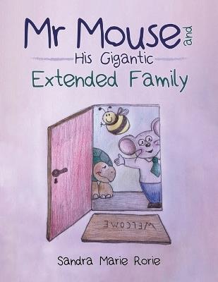 Mr Mouse and His Gigantic Extended Family - Sandra Marie Rorie - cover