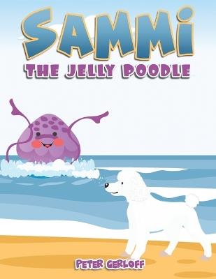 Sammi - The Jelly Poodle - Peter Gerloff - cover