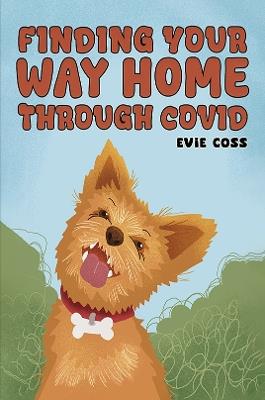 Finding Your Way Home through COVID - Evie Coss - cover