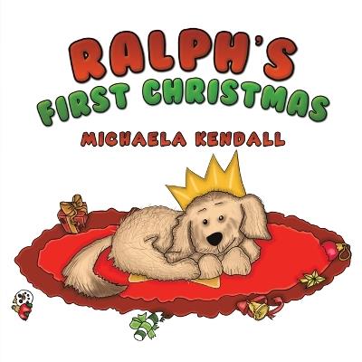 Ralph's First Christmas - Michaela Kendall - cover