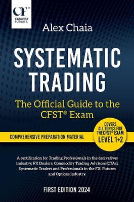 Systematic Trading – The Official Guide to the CFST® Exam - Alex Chaia - cover