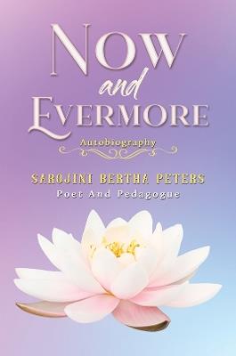 Now and Evermore - Sarojini Bertha Peters - cover