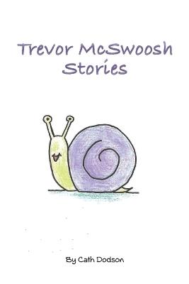 Trevor McSwoosh Stories - Cath Dodson - cover
