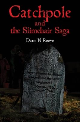 Catchpole and the Slimehair Saga - Dane N Reeve - cover