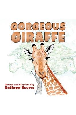 Gorgeous Giraffe - Kathryn Reeves - cover