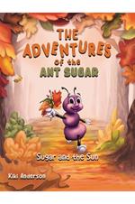 The Adventures of the Ant Sugar: Sugar and the Sun