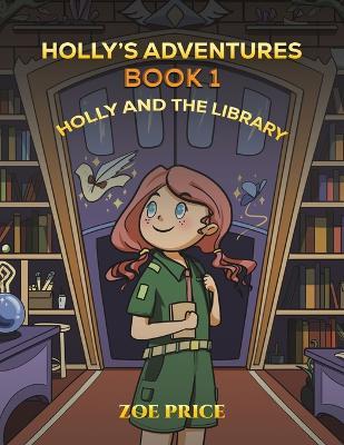 Holly's Adventures, Book 1: Holly and the Library - Zoe Price - cover