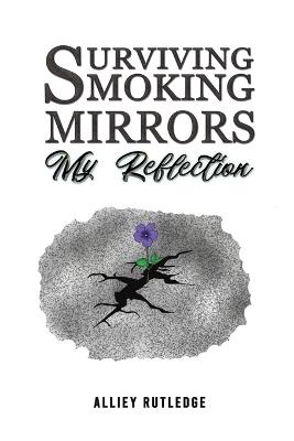 Surviving Smoking Mirrors: My Reflection - Alliey Rutledge - cover