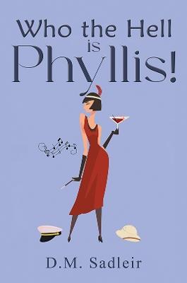 Who the Hell is Phyllis! - D.M. Sadleir - cover