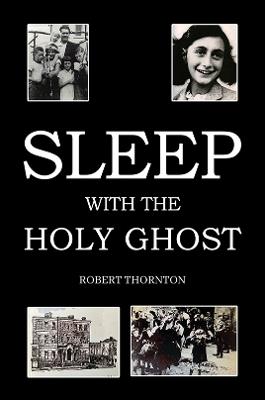 Sleep with the Holy Ghost - Robert Thornton - cover