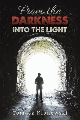 From the Darkness into the Light - Tomasz Klonowski - cover