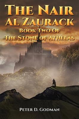 The Nair Al Zaurack: Book Two of The Stone of Athelas - Peter D. Godman - cover
