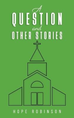 A Question and Other Stories - Hope Robinson - cover