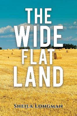 The Wide, Flat Land - Sheila Longman - cover