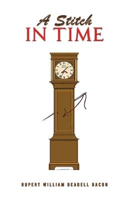 A Stitch in Time - Rupert William Beadell Bacon - cover