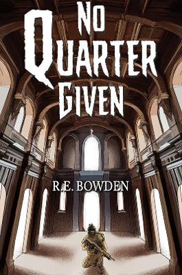 No Quarter Given - R.E. Bowden - cover