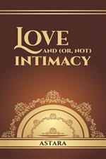 Love and (or, Not) Intimacy
