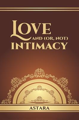 Love and (or, Not) Intimacy - Astara . - cover