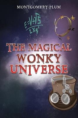 The Magical Wonky Universe - Montgomery Plum - cover