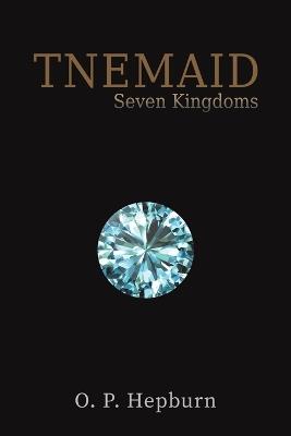 Tnemaid – Seven Kingdoms - O. P. Hepburn - cover