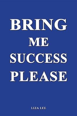 Bring Me Success Please - Liza Lee - cover