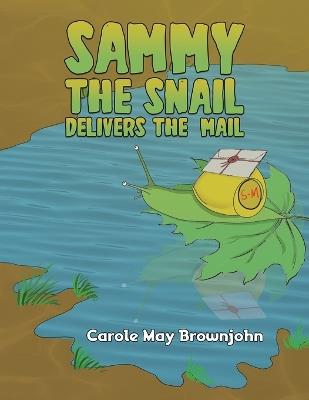 Sammy the Snail Delivers the Mail - Carole May Brownjohn - cover
