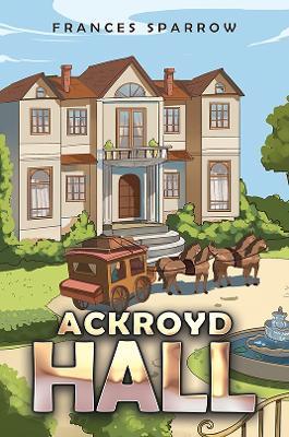 Ackroyd Hall - Frances Sparrow - cover
