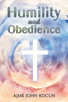 Humility and Obedience - Ajmk John-Kocun - cover