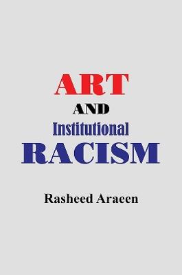 Art and Institutional Racism - Rasheed Araeen - cover