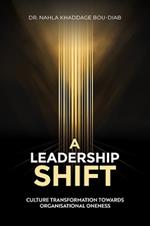 A Leadership Shift: Culture Transformation Towards Organisational Oneness