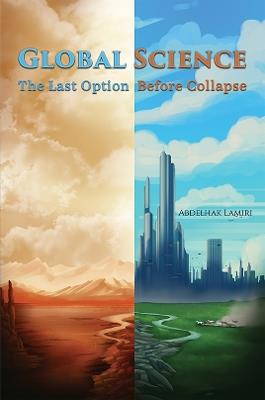 Global Science: The Last Option Before Collapse - Abdelhak Lamiri - cover