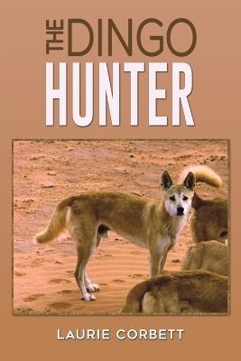 The Dingo Hunter - Laurie Corbett - cover