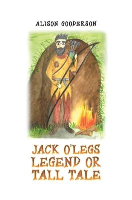 Jack O'Legs - Legend or Tall Tale - Alison Gooderson - cover