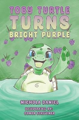 Toby Turtle Turns Bright Purple - Nichola Daniel - cover