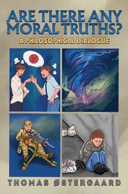 Are There Any Moral Truths?: A Philosophical Dialogue - Thomas Østergaard - cover