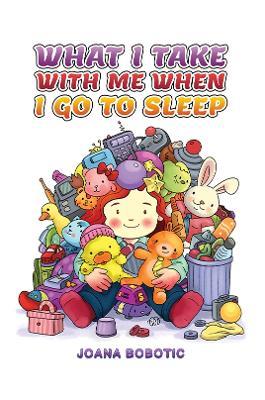 What I take with me when I go to sleep - Joana Bobotic - cover