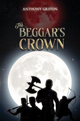 The Beggar’s Crown - Anthony Griffin - cover