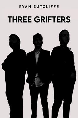 Three Grifters - Ryan Sutcliffe - cover