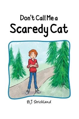 Don't Call Me a Scaredy Cat - B.J. Strickland - cover