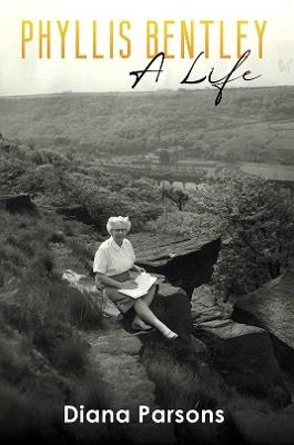 Phyllis Bentley: A Life - Diana Parsons - cover