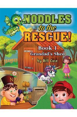 Noddles to the Rescue!: Book 1: Grandad’s Shed - Bill Case - cover