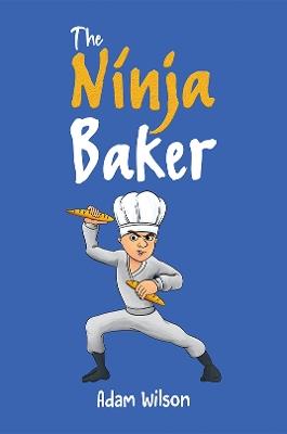 The Ninja Baker - Adam Wilson - cover