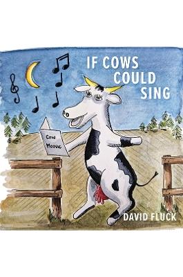 If Cows Could Sing - David Fluck - cover