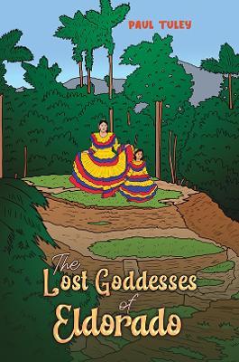 The Lost Goddesses of Eldorado - Paul Tuley - cover