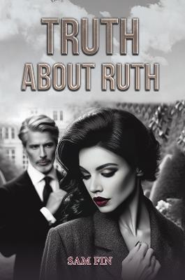 Truth About Ruth - Sam Fin - cover