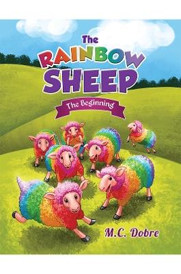 The Rainbow Sheep: The Beginning - M.C. Dobre - cover