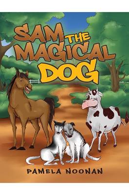 Sam the Magical Dog - Pamela Noonan - cover