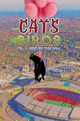 Cats versus Birds; or, a Bird in the Paw… - Gordon S. Dickson - cover