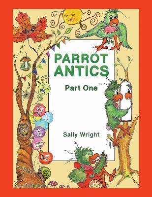 Parrot Antics: Part One - Sally Wright - cover