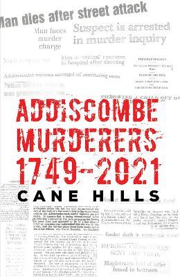 Addiscombe Murderers 1749–2021 - Cane Hills - cover